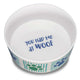 Loving Pets Dolce Moderna Bowl Had Me at Woof Large 842982071612